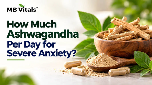 Ashwagandha for severe anxiety, showing herbal roots and powder with MB Vitals branding and a focus on daily dosage and safe supplement use.